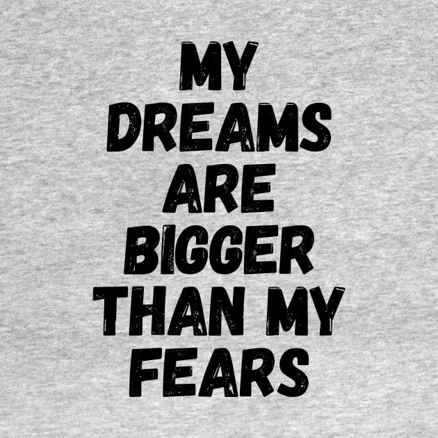 My Dreams Are Bigger Than My Fears by Maan_POD